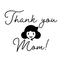Thank you Mom! A